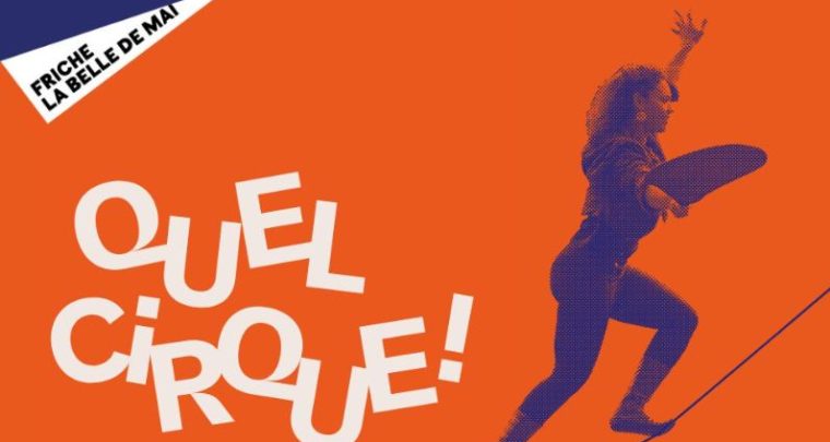 Quel Cirque à La Friche La Belle de Mai