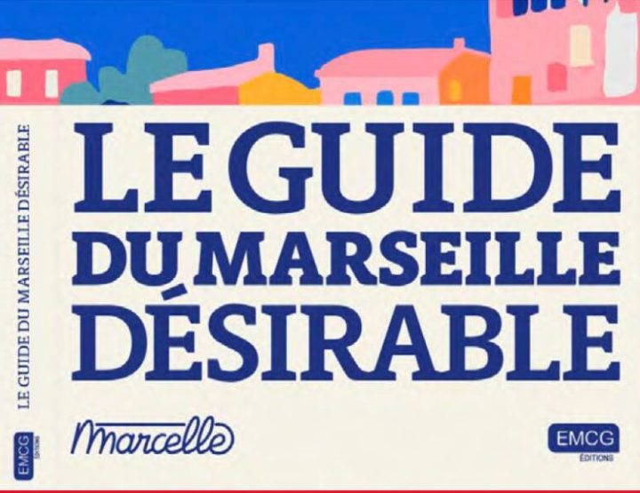 Le guide du Marseille désirable